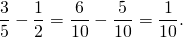 \[\frac{3}{5}-\frac{1}{2}=\frac{6}{10}-\frac{5}{10}=\frac{1}{10}.\]